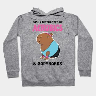 Easily Distracted by Aerobics and Capybaras Hoodie